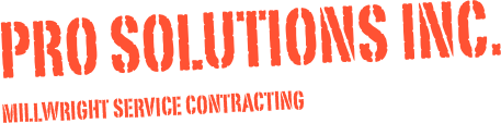 pro solutions inc. 
Millwright service contracting